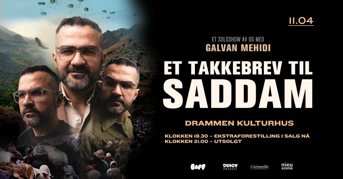 \u00abEt takkebrev til Saddam\u00bb \u2013 et soloshow av og med Galvan Mehidi \/\/ Drammen kulturhus - EKSTRA! 