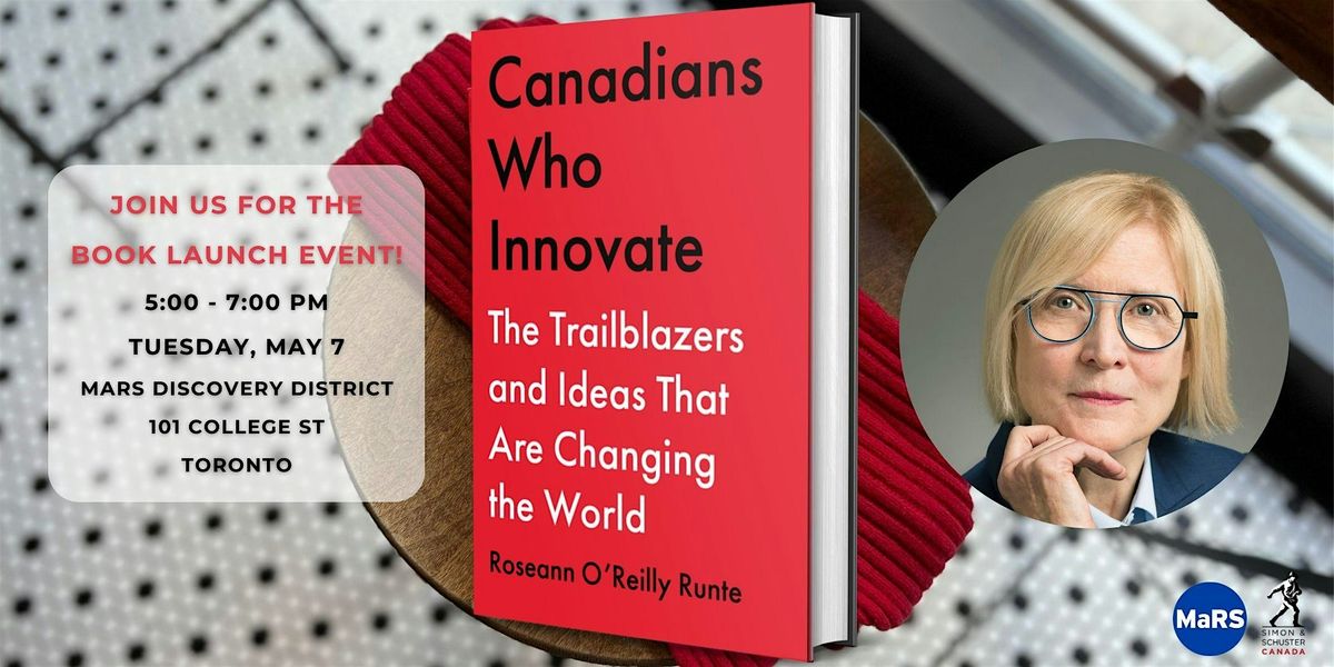 Toronto Book Launch: CANADIANS WHO INNOVATE with Roseann O'Reilly Runte
