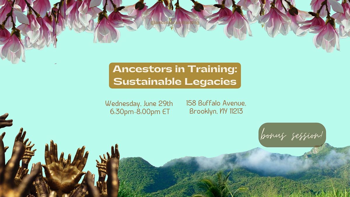 Ancestors in Training: Sustainable Legacies (bonus session)