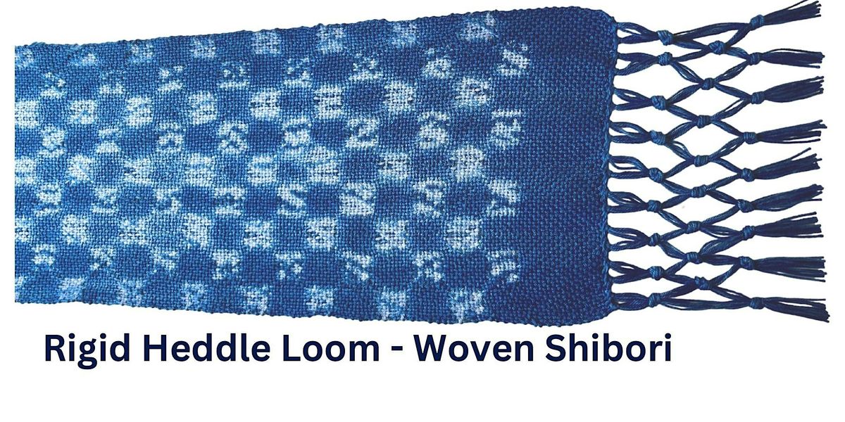 Rigid Heddle Loom - Woven Shibori - Adult Summer Camp