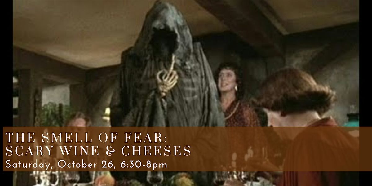 The Smell of Fear: Scary Wine & Cheeses