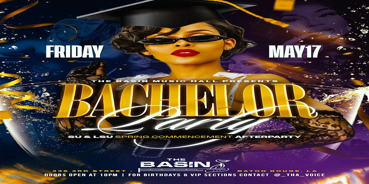 The Basin Music Hall Presents:  Bachelor Party!  LSU\/SU Spring Commencement Afterparty!   May