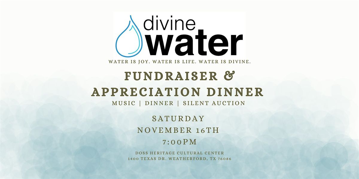 Divine Water Fundraiser & Appreciation Dinner