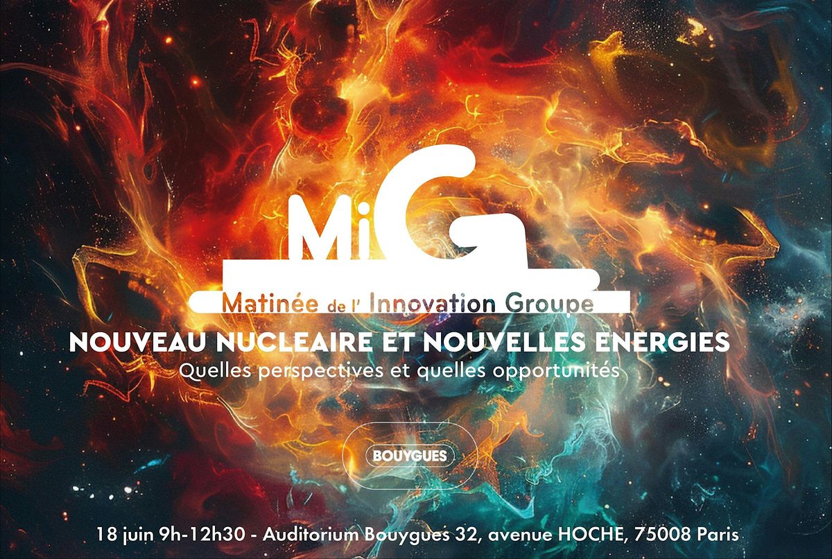 MIG-Matin\u00e9e de l'Innovation Bouygues : Nouveau Nucl\u00e9aire , Nouvelles Energies
