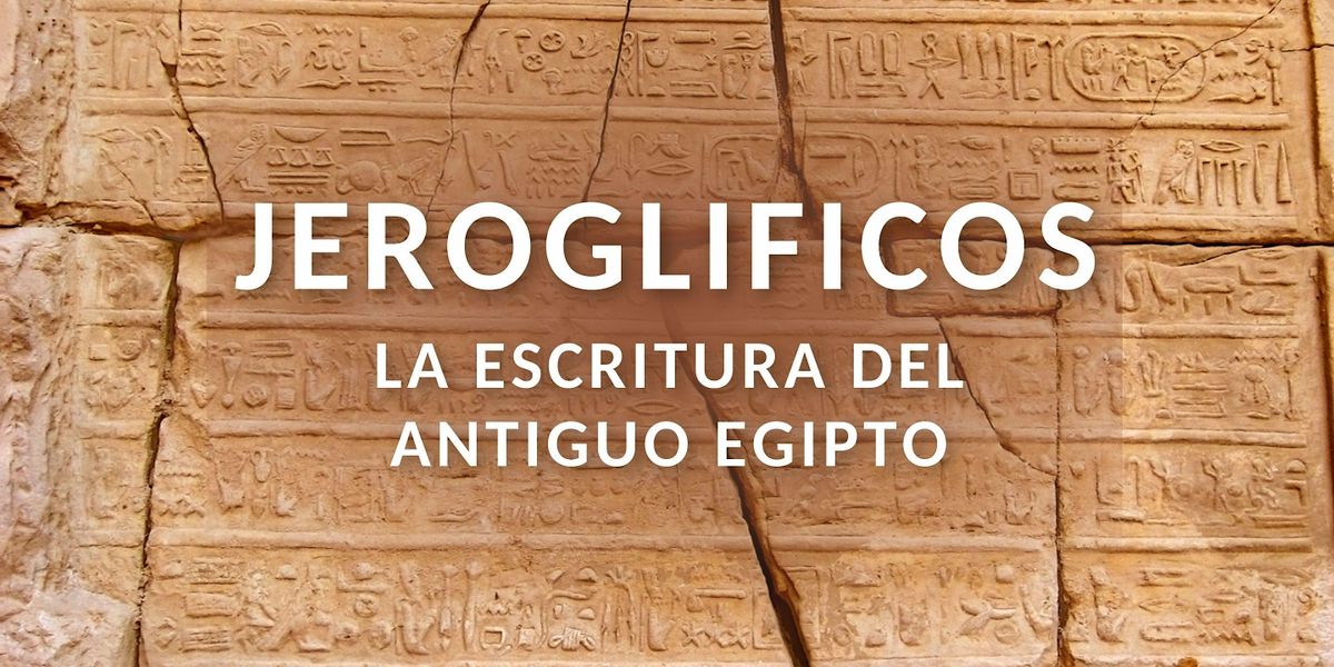 Charla: Jerogl\u00edficos, la escritura del Antiguo Egipto