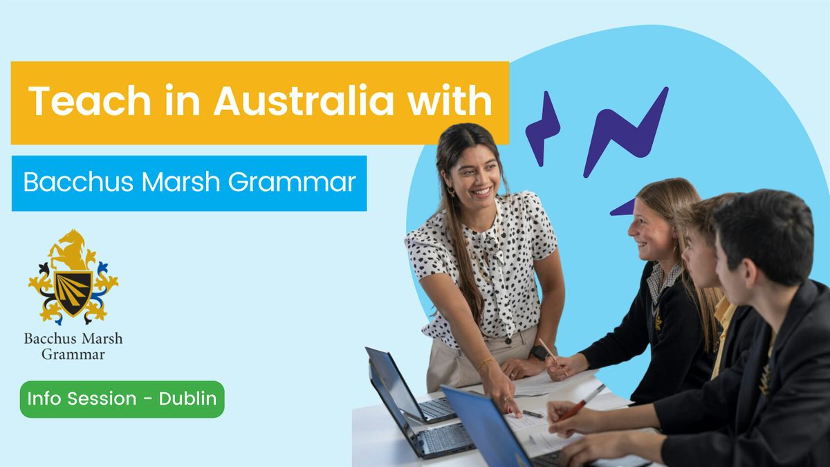 Teach in Australia with Bacchus Marsh Grammar - DUBLIN Info Session