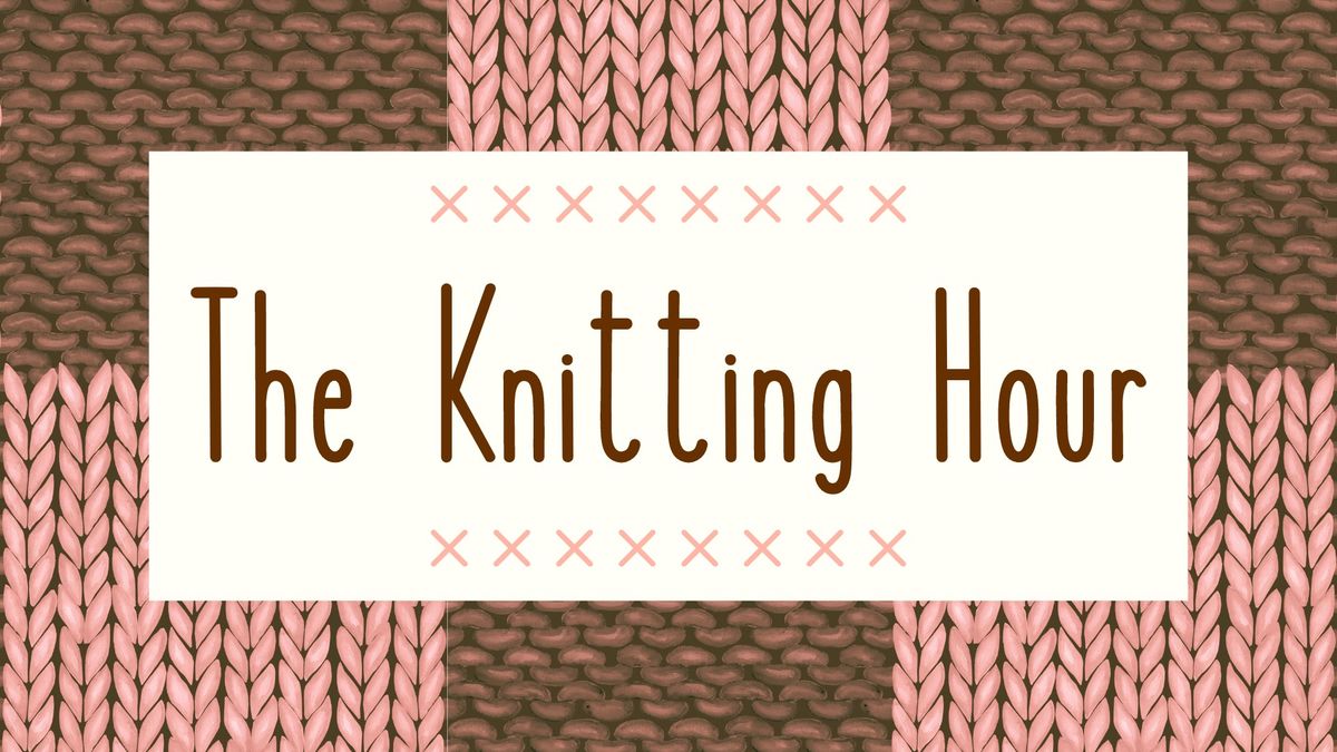 The Knitting Hour