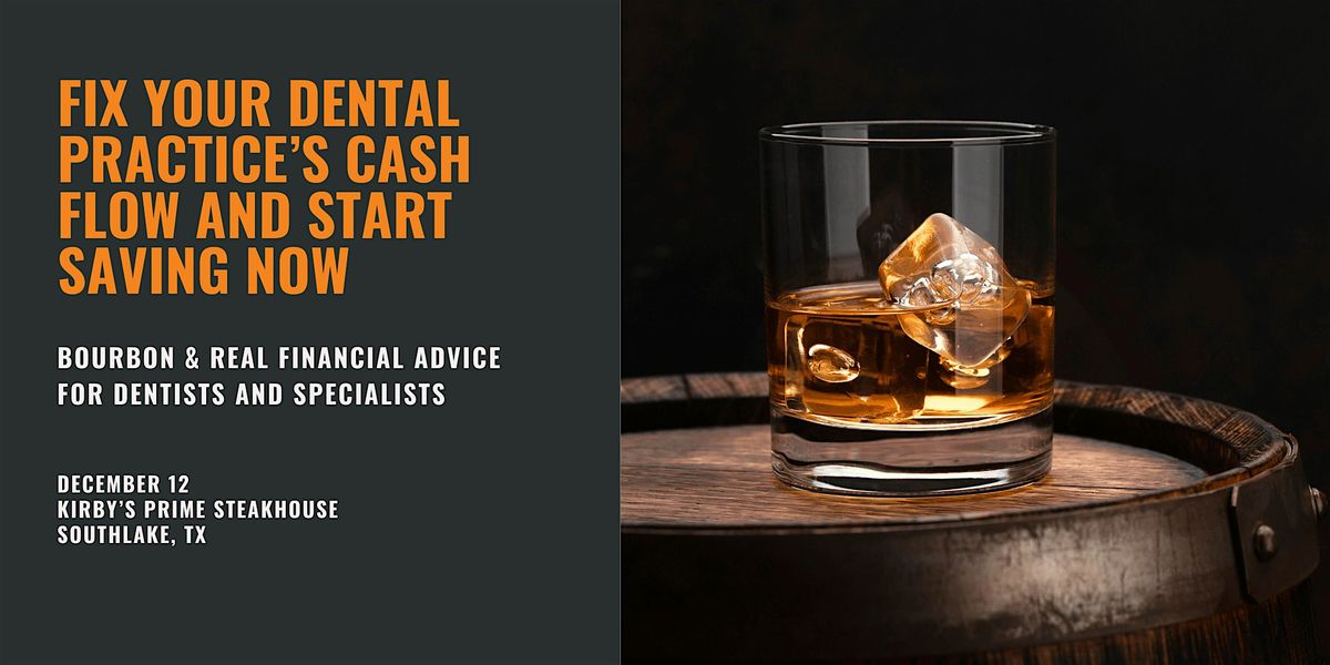 Bourbon & Real Financial Advice for Dentists and Specialists - Dallas