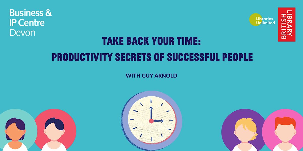 Take Back Your Time \u2013 Productivity Secrets of Successful People