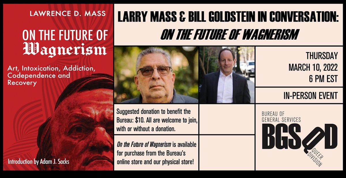 Larry Mass & Bill Goldstein in Conversation: On the Future of Wagnerism