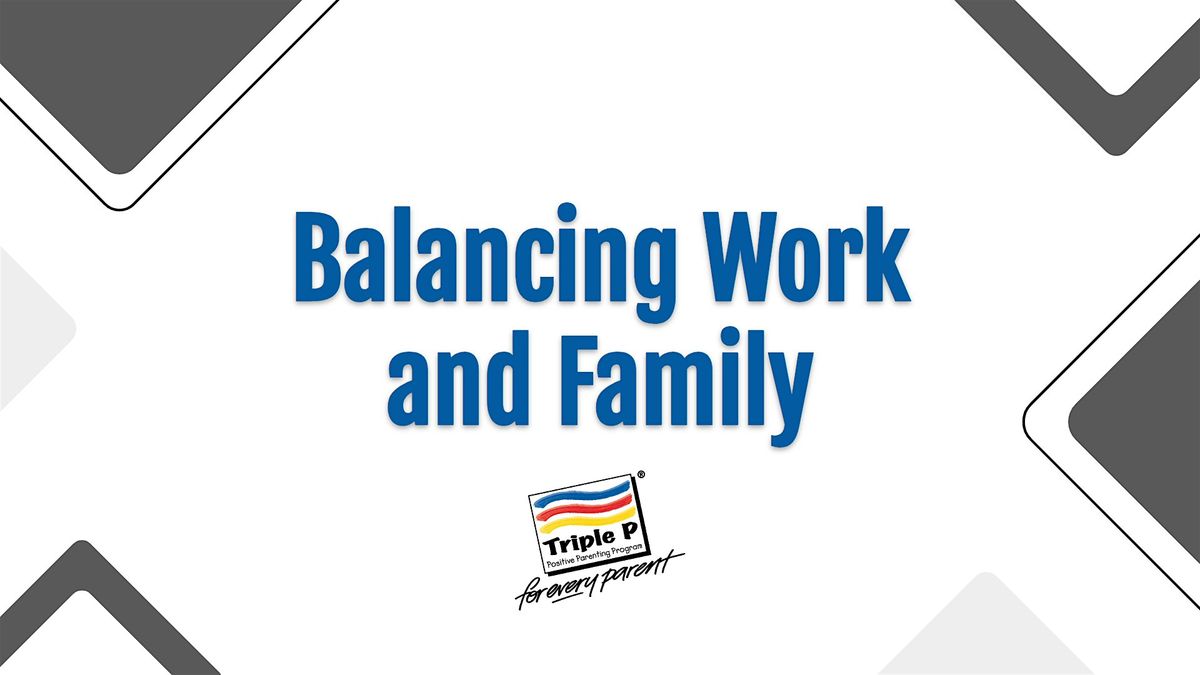 Triple P Workshop: Balancing Work and Family