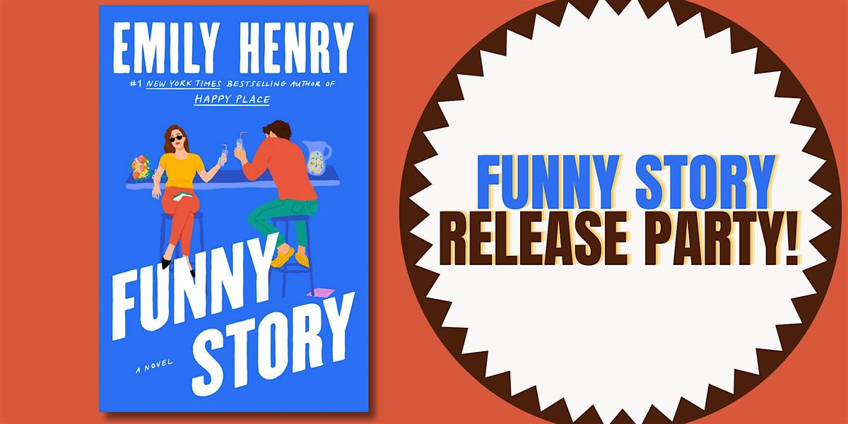 FUNNY STORY BY EMILY HENRY RELEASE PARTY!