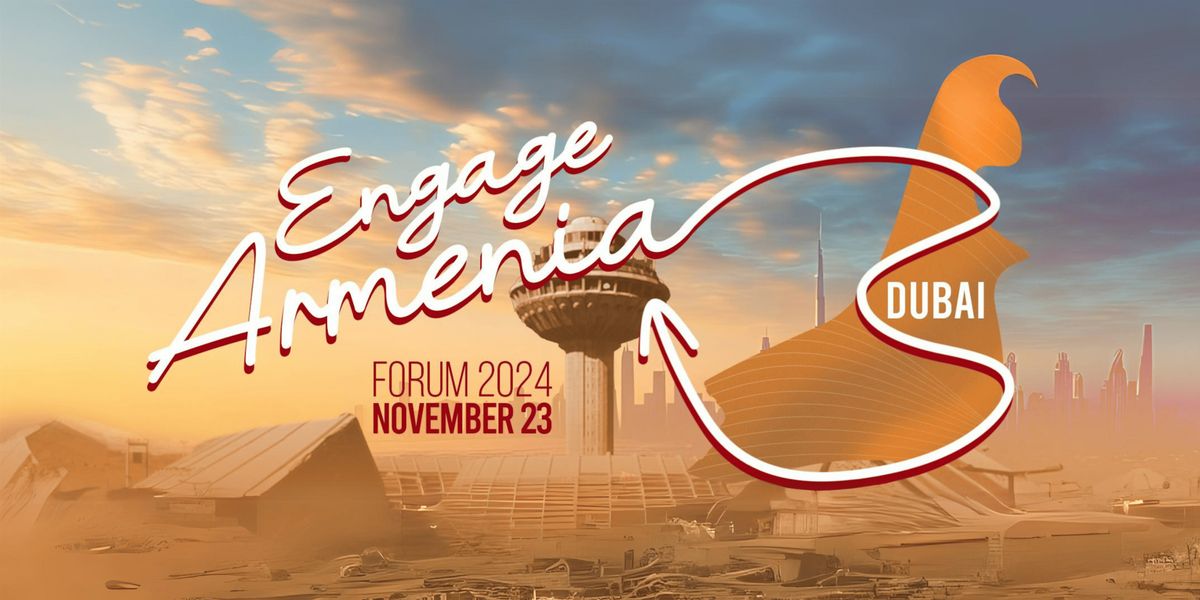 Engage Armenia Forum 2024 - Dubai