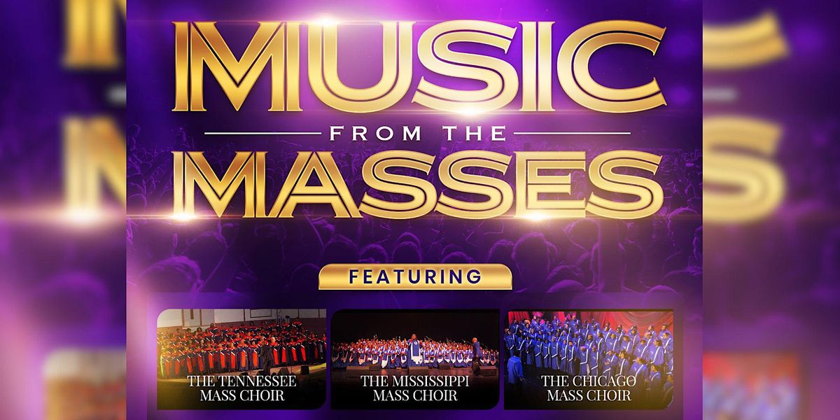 MUSIC FROM THE MASSES ft TN Mass Choir \/ MS Mass Choir & Chicago Mass Choir