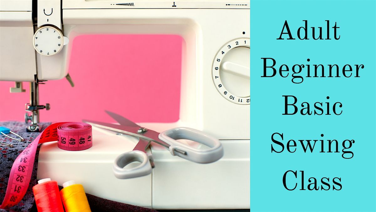 Adult Beginner Sewing Class- July