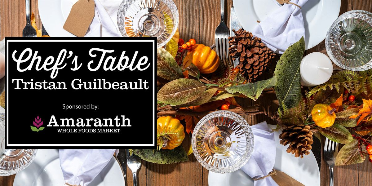 Chef's Table with Tristan Guilbeault