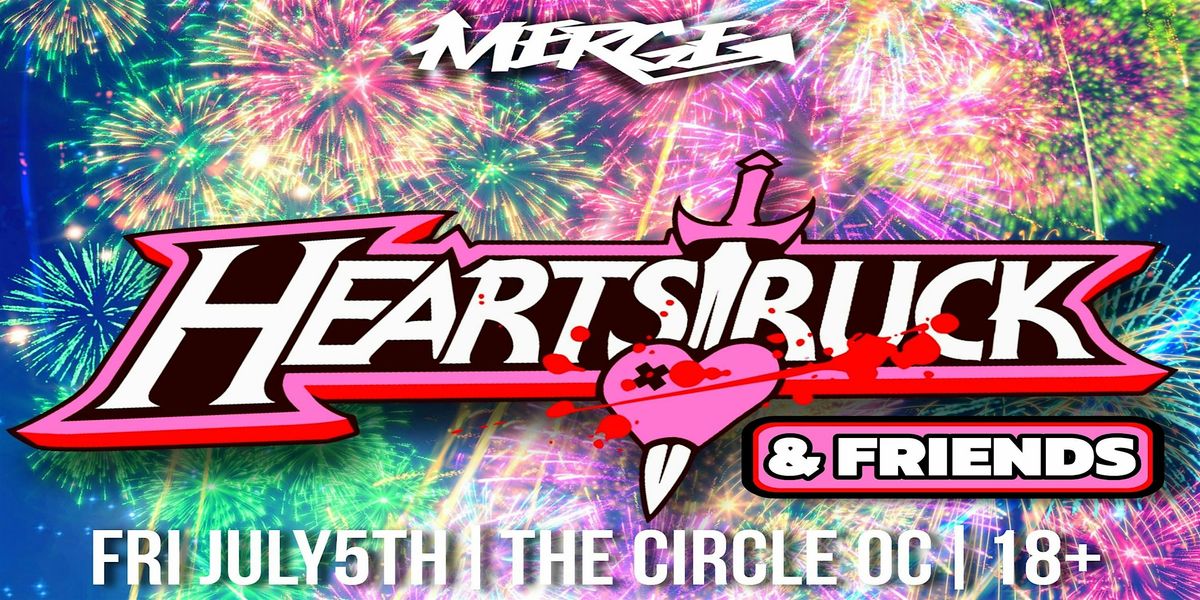 HEARTSTRUCK & FRIENDS @ THE CIRCLE OC (18+)