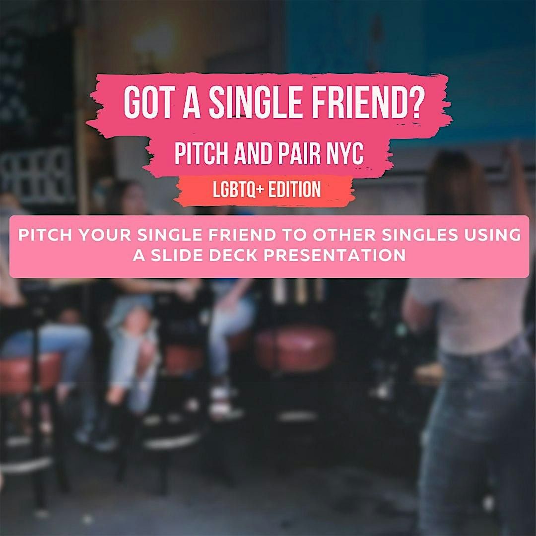 Pitch & Pair LGBTQ+ Edition - Pitch Your Single Friend to a Room of Singles