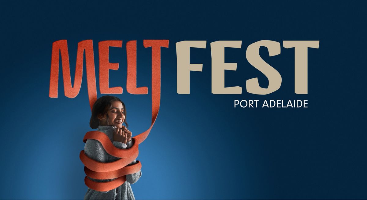 MeltFest - Port Adelaide