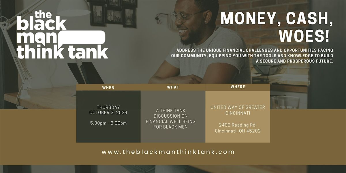 The Black Man Think Tank Presents: Money,  Cash, Woes!