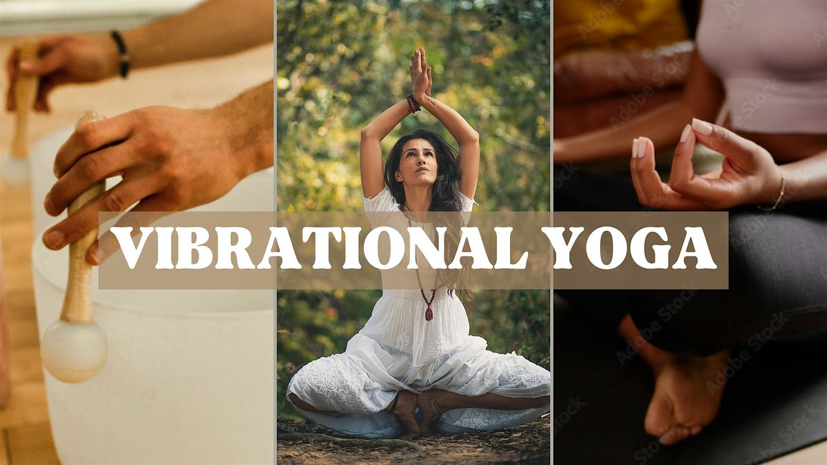 Vibrational Yoga: Yoga and Sound Bath Meditation