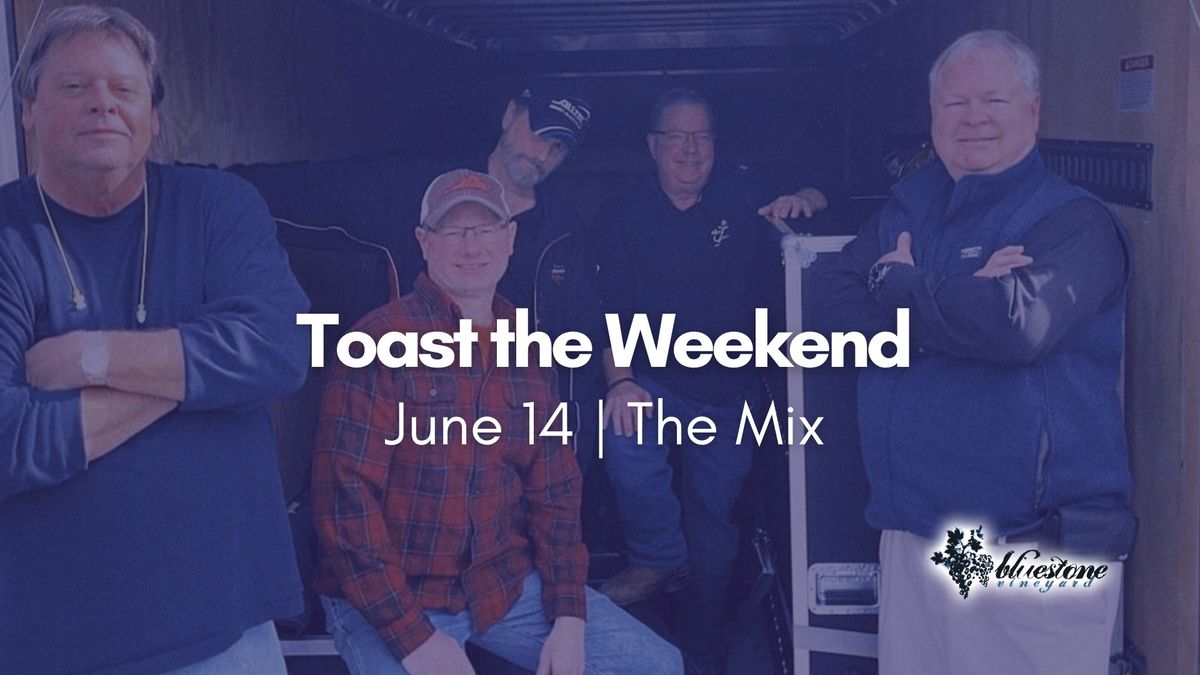 Toast the Weekend: The Mix