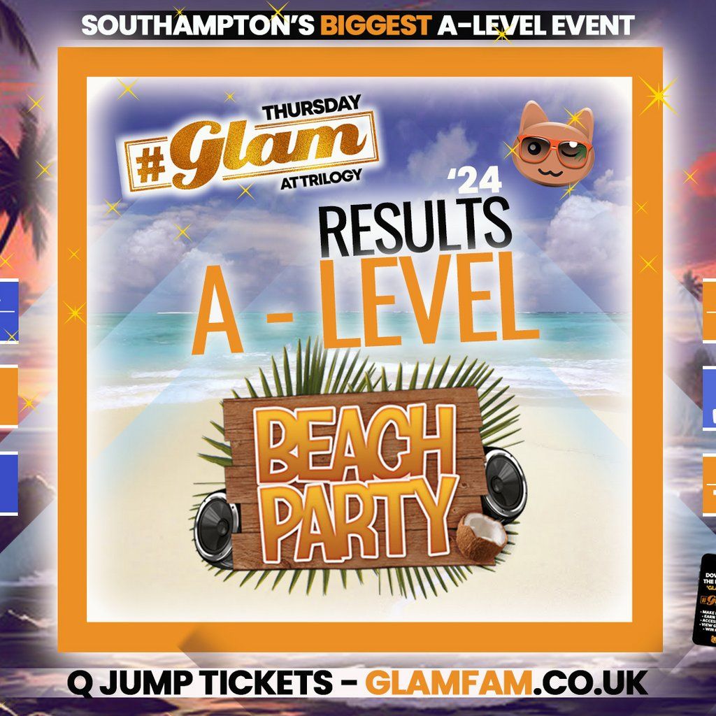 Glam - Southampton's Biggest A-LEVEL Results Party @ Trilogy