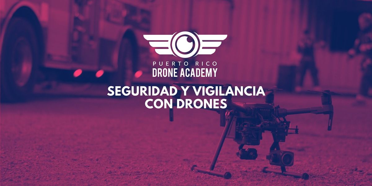 Drone Security | Operaciones de Seguridad y Vigilancia A\u00e9rea con Drones