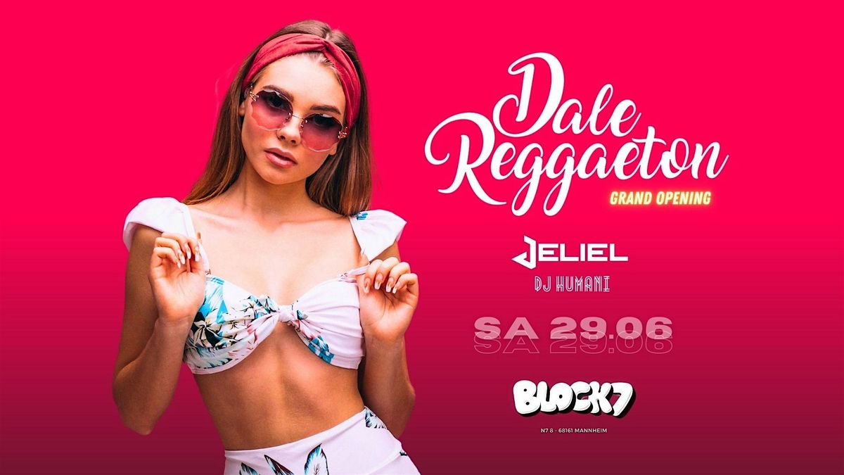 Grand Opening Dale Reggaeton x Block7 Mannheim \/ Sa 29.06.24