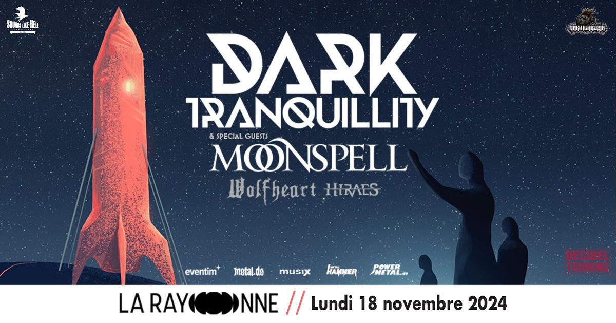 Dark Tranquillity \u2022 Moonspell \u2022 Wolfheart \u2022 Hiraes \u00e0 Lyon (La Rayonne) 