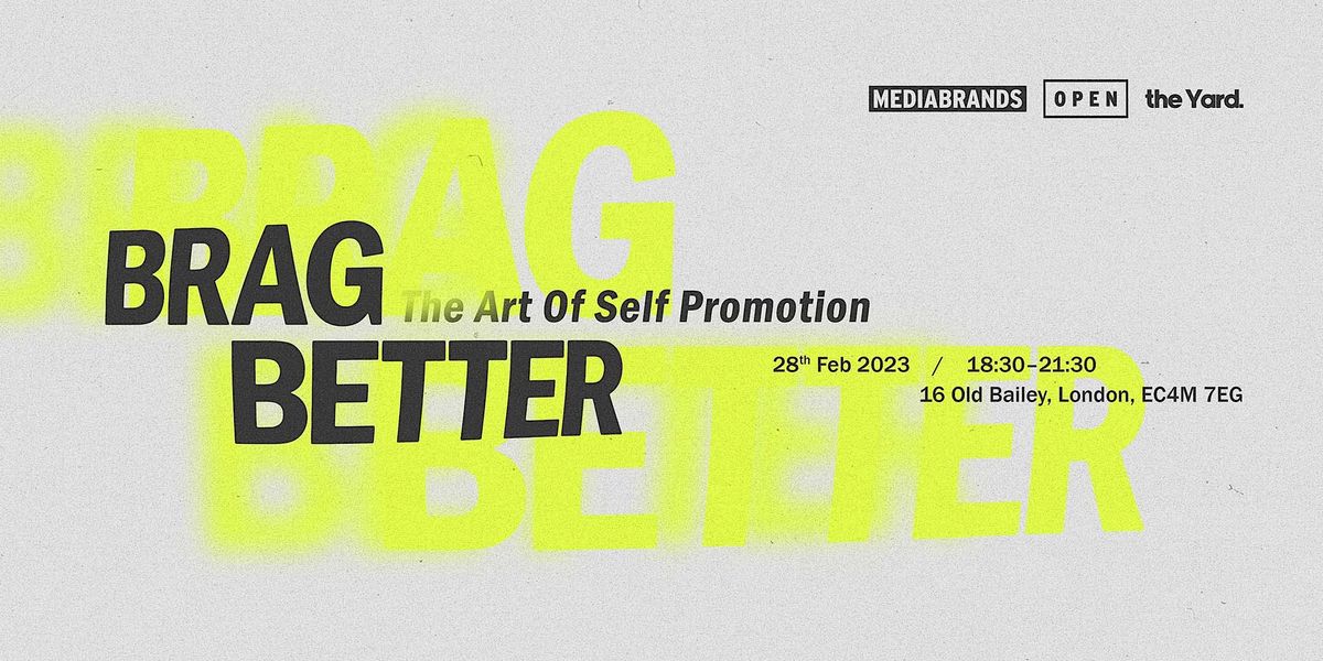 Brag Better: The Art of Self Promotion, Mediabrands UK, London, 28 ...