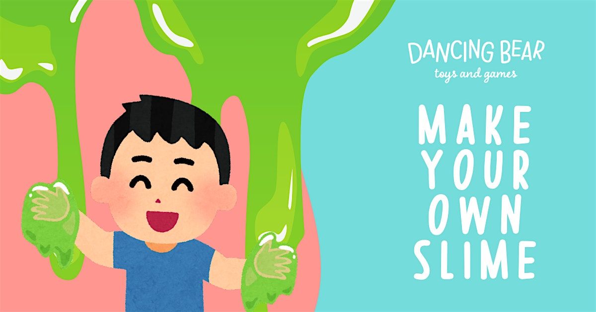 Make Your Own Slime at Dancing Bear! 3 pm-4 pm