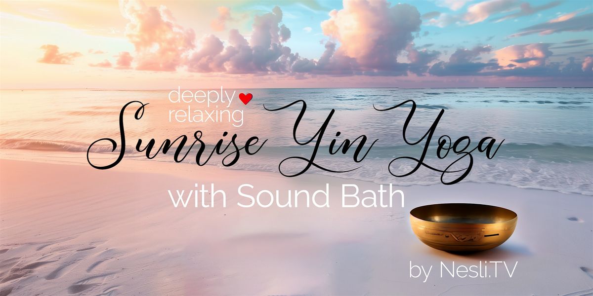 Friday  Morning ReleaseNESS - Yin Yoga &  Sound Bath at Miami Beach