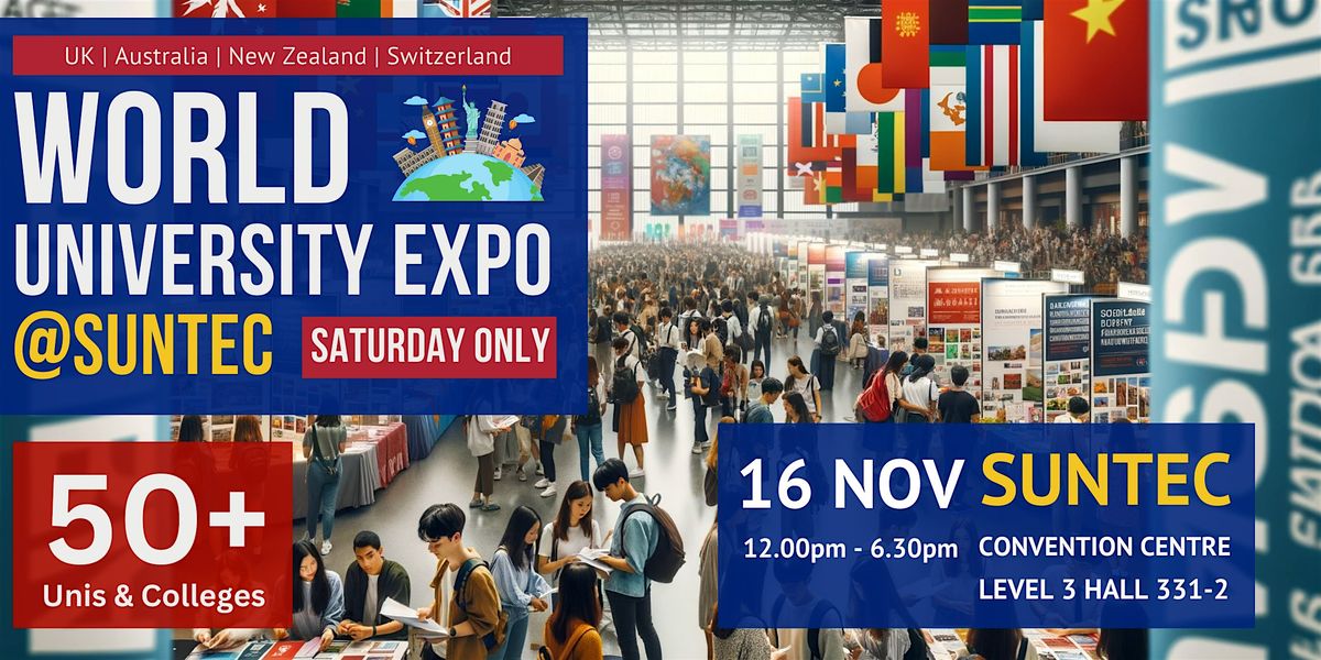 World University Expo@Suntec 16 November, 12 - 6.30pm