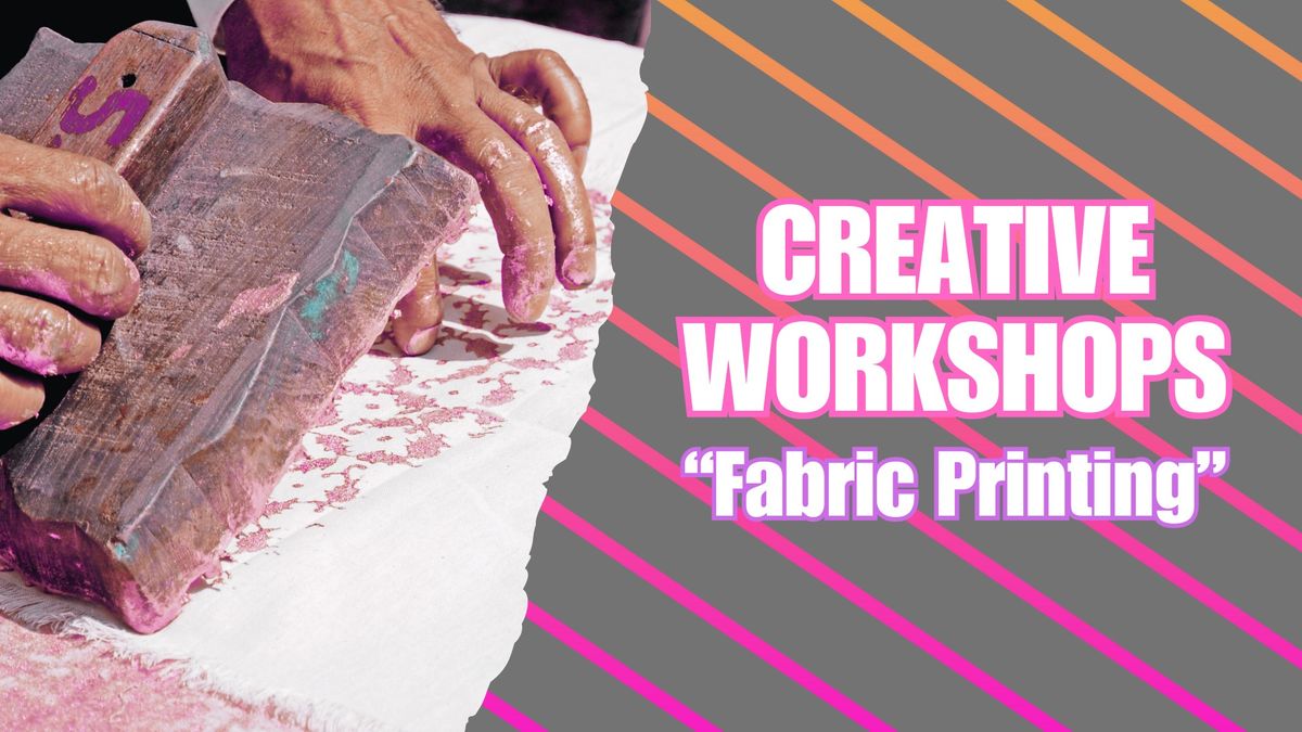 Creative Aspirations Workshop (C.A.W.): \u201cFabric Printing\u201d