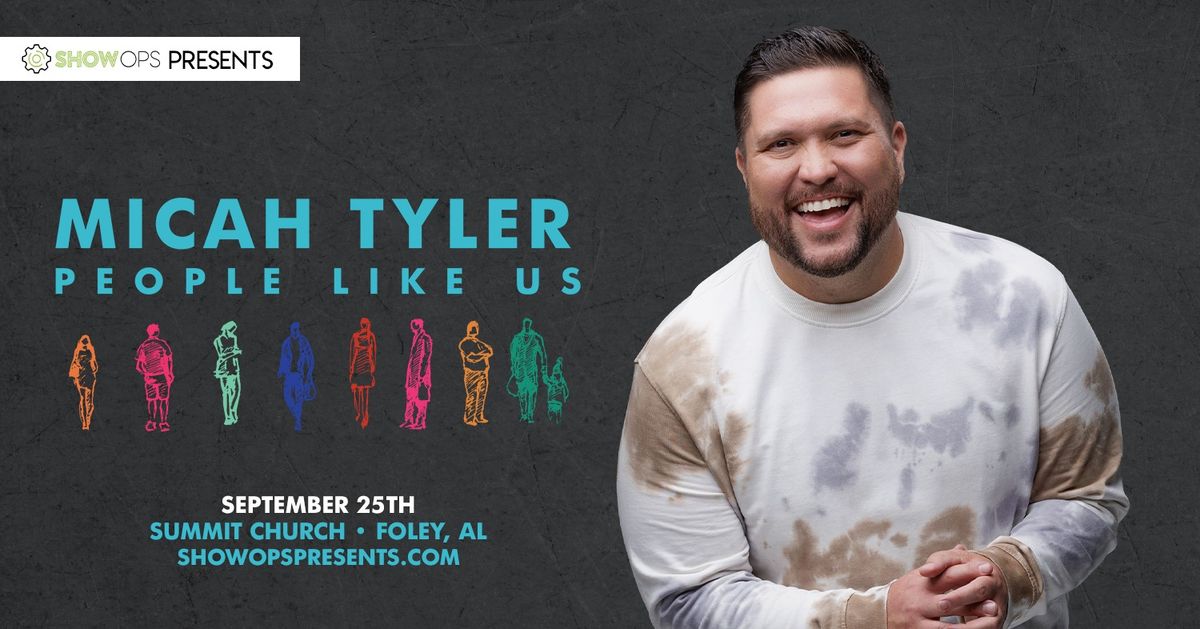 MICAH TYLER: People Like Us Tour - Foley, AL