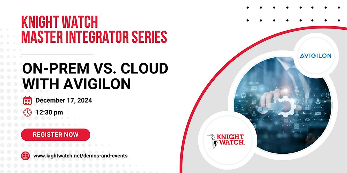 Knight Watch Master Integrator Series: On Prem vs. Cloud with Avigilon