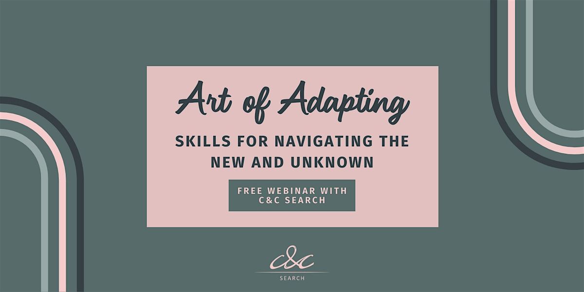 The Art of Adaptability: Skills for Navigating the New and Unknown