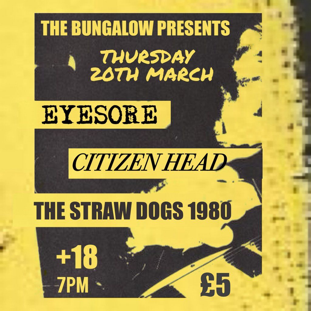 Eyesore, Citizen Head, The Straw Dogs 1980