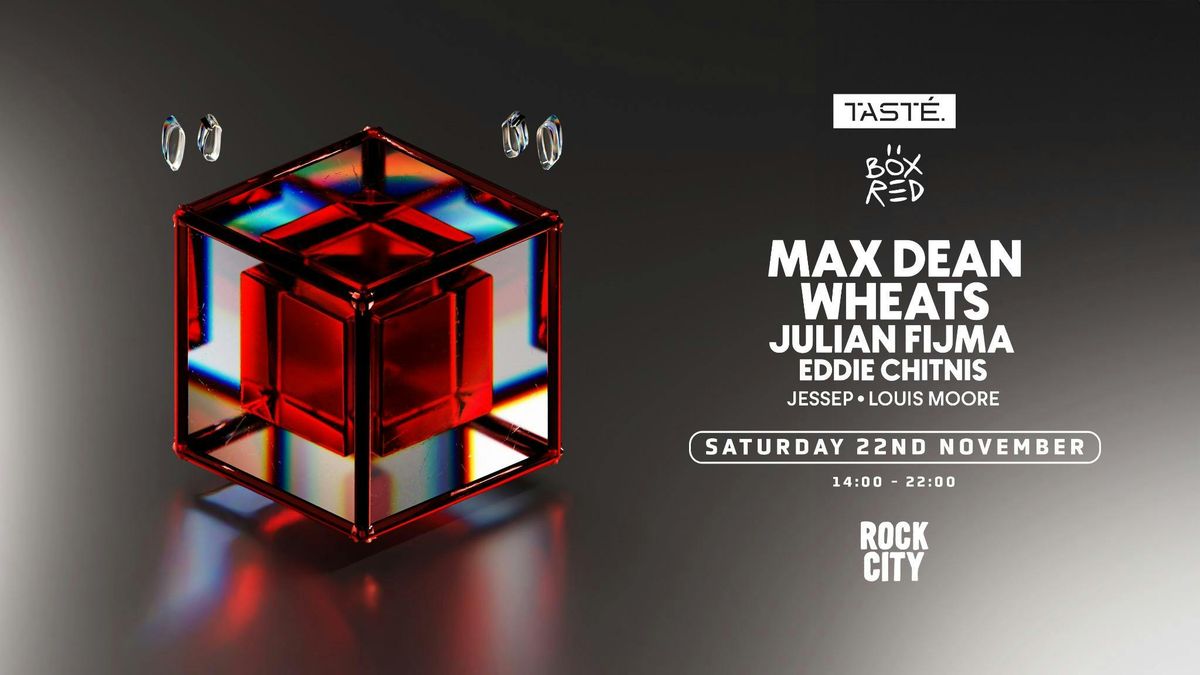 TAST\u00c9. X BOX RED Presents: Max Dean, Wheats &amp; Julian Fijma @ Rock City