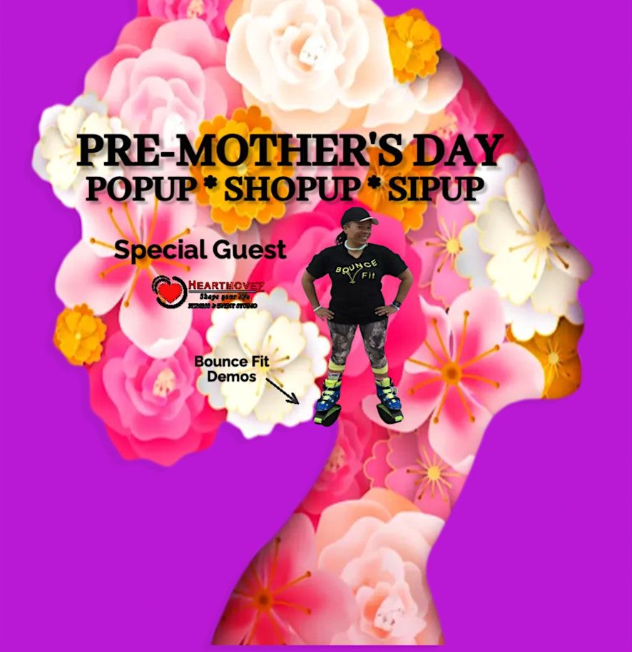 PRE-MOTHER'S DAY POPUP-SHOPUP-SIPUP EVENT