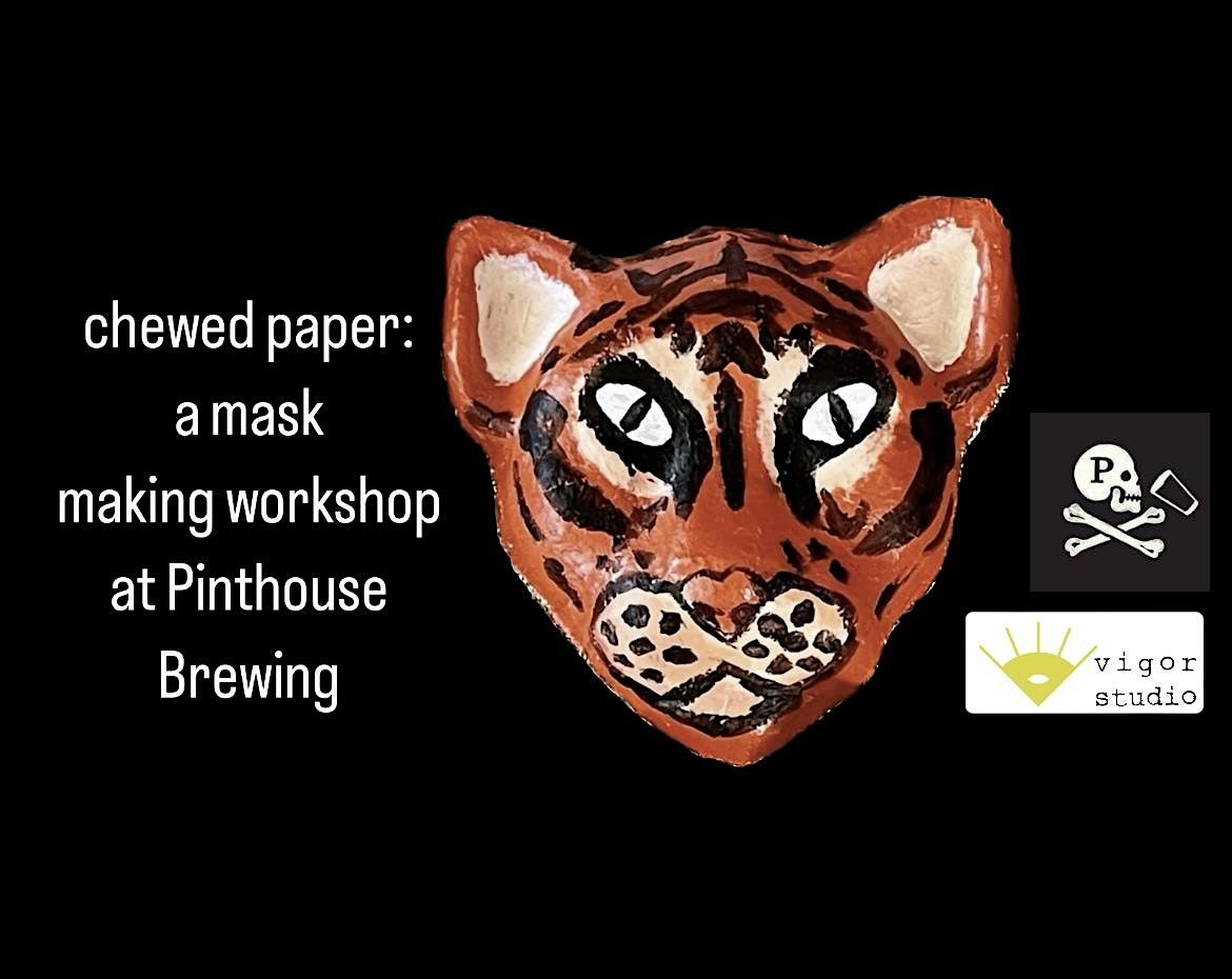Chewed Paper........a mask making class at Pinthouse Brewing