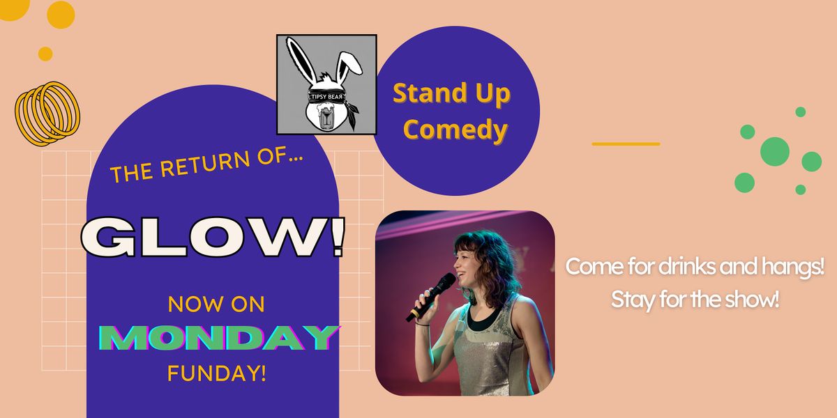 GLOW: Stand Up Comedy!