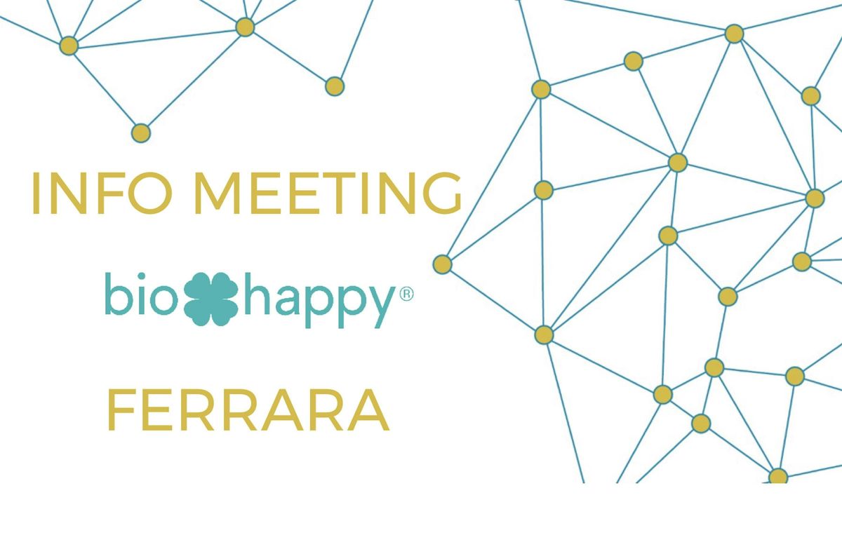 Info Meeting Biohappy - FERRARA