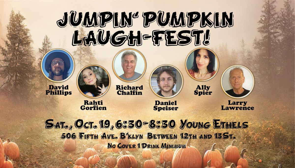 Jumpin' Pumpkin Laugh-Fest. Stand-Up acts from Milennials to Baby Boomers!!