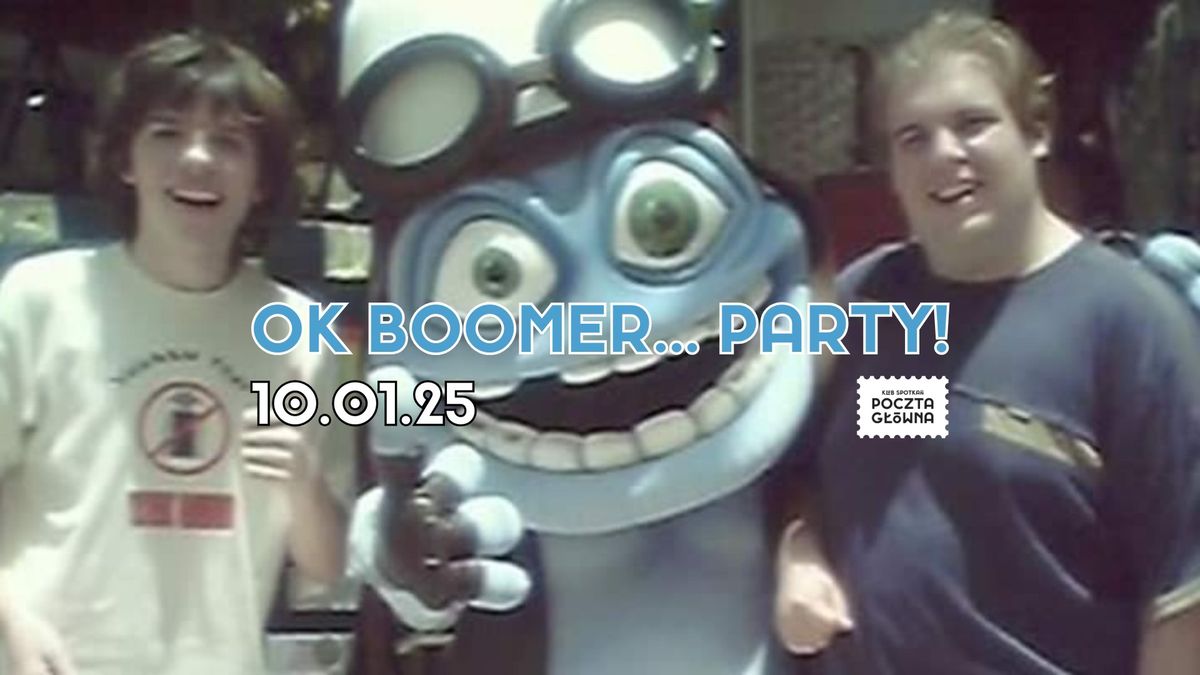 OK BOOMER... PARTY!!! [LISTA FB]