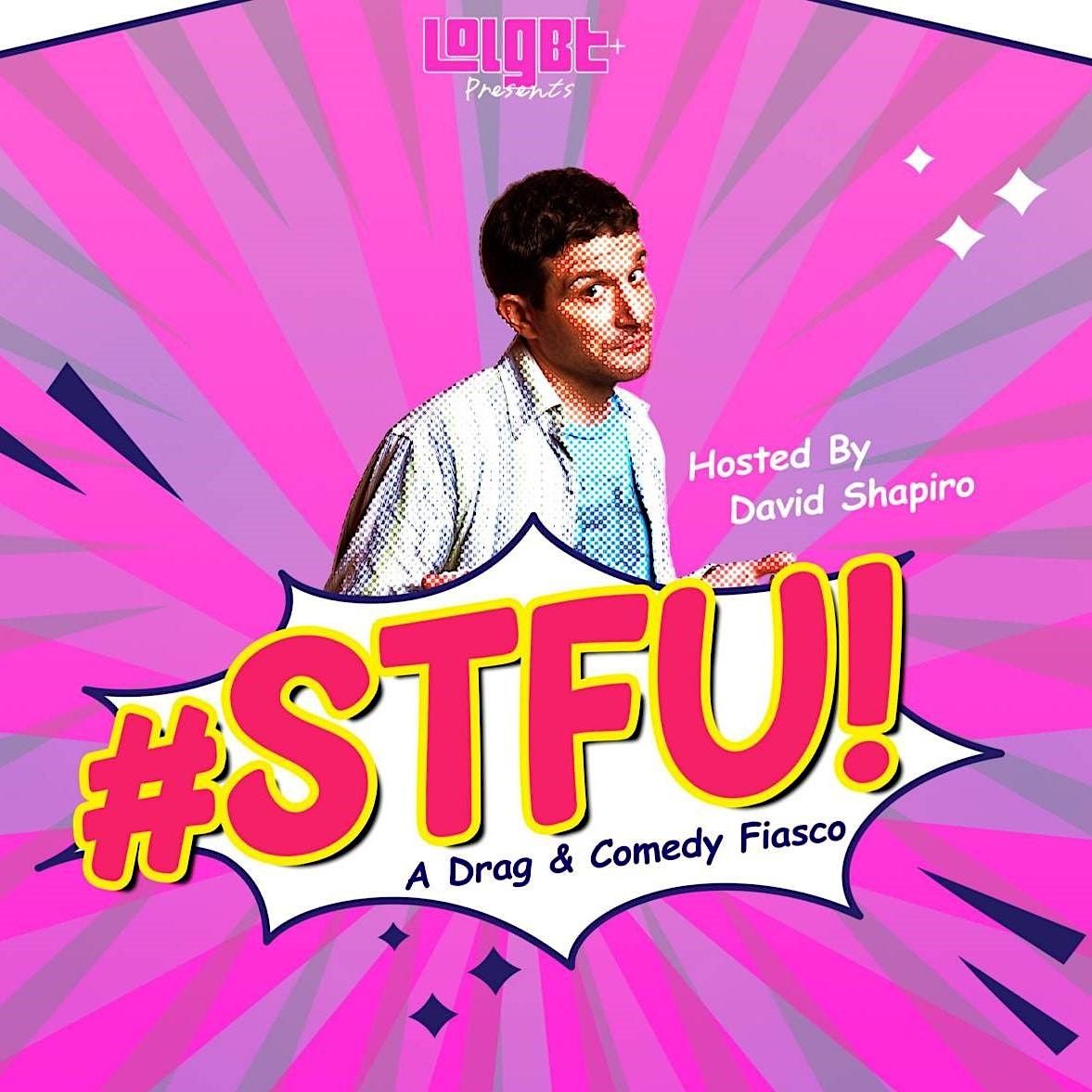 lolgbt+ Presents: #STFU! - Drag Lip-sync & Stand-Up Comedy Show