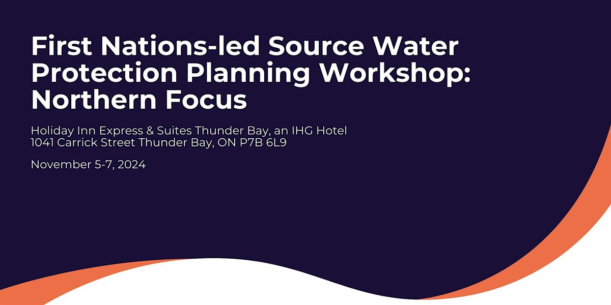 First-Nation Led Source Water Protection Planning Workshop: Northern Focus