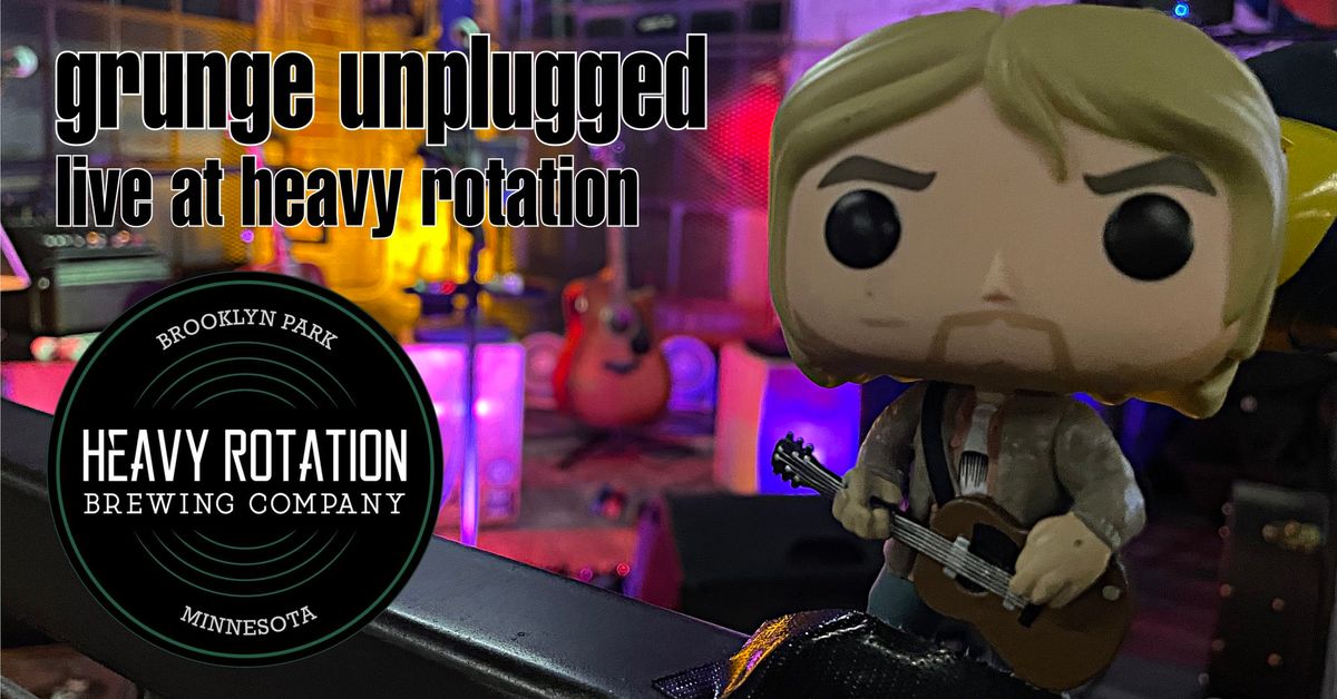 Grunge Unplugged: Live at Heavy Rotation! - 1\/25