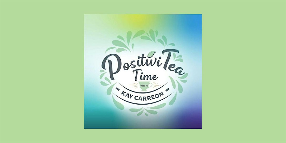 PositiviTEA Time with Kay Carreon - Sandwich Generation: What It Means